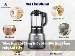 Góc Bếp Thông Minh – Chuyên Trang Nhà Bếp Thông Minh Hiện Đại 7 101 công thức làm sữa hạt bằng máy