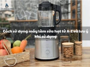 cách sử dụng máy làm sữa hạt