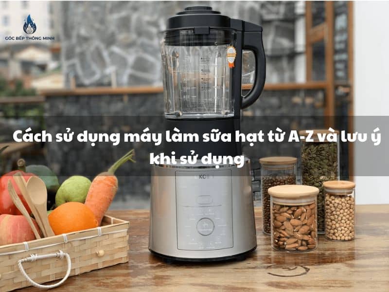 cách sử dụng máy làm sữa hạt