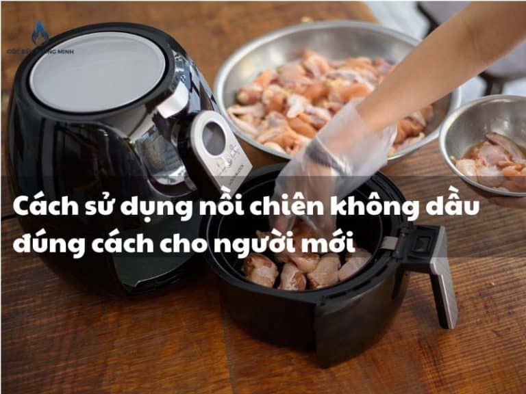 Góc Bếp Thông Minh – Chuyên Trang Nhà Bếp Thông Minh Hiện Đại 13 Cách sử dụng nồi chiên không dầu