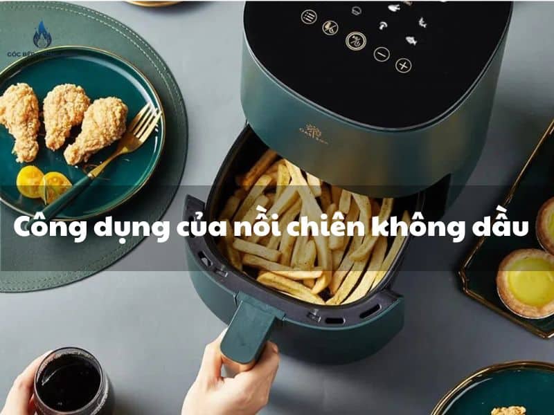 công dụng của nồi chiên không dầu